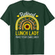 Retired Lunch Lady Make Your Own Funny Retirement Sunflower T-Shirt - T-Shirt | Forest