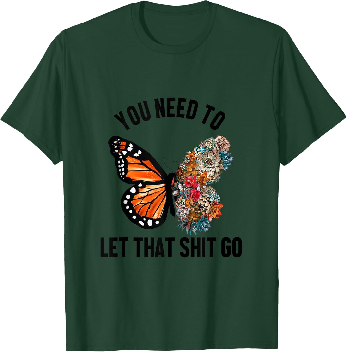 Butterfly You Need To Let That Shit Go T-Shirt - T-Shirt | Forest