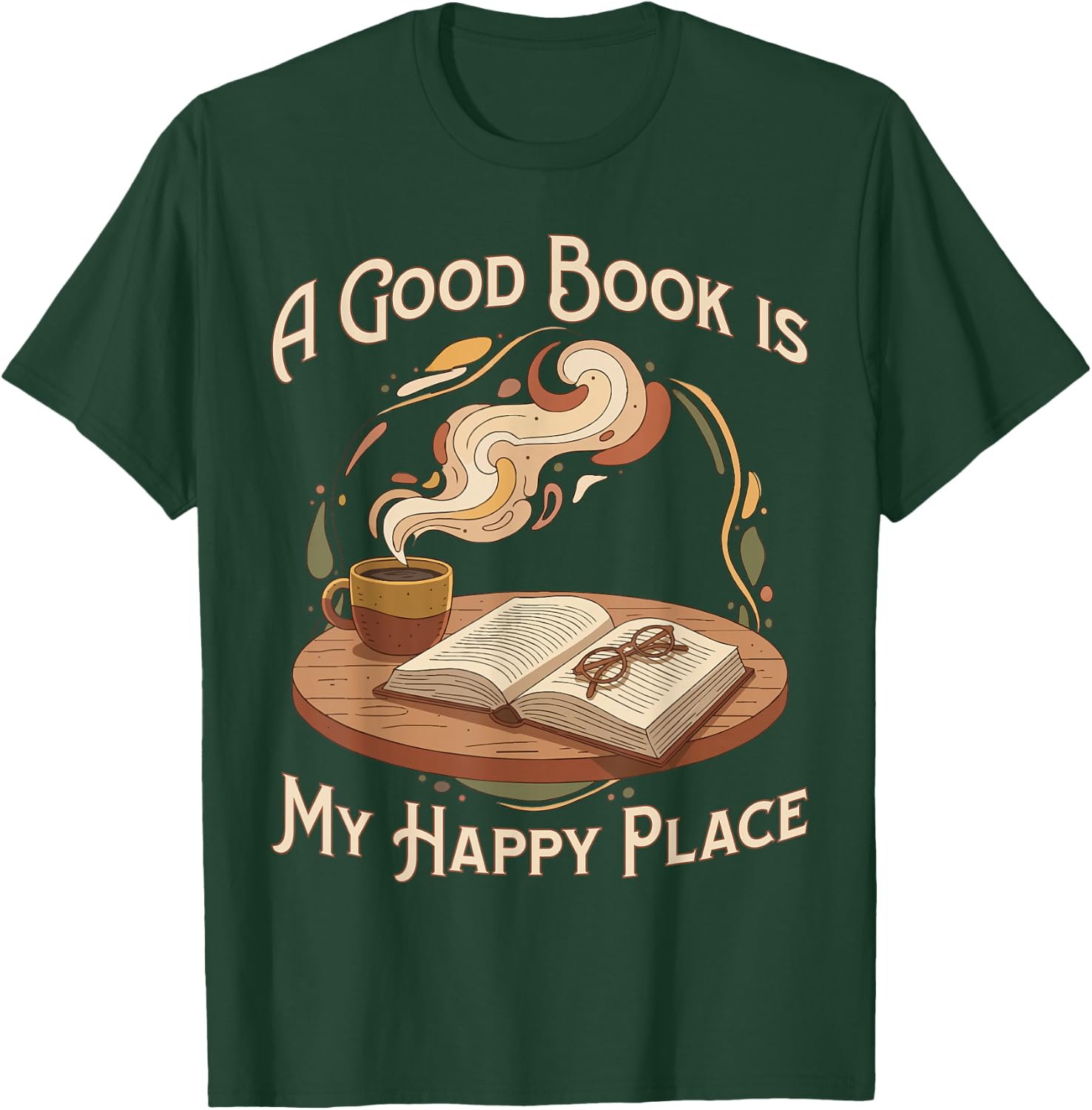 A Good Book is My Happy Place Reading Lovers T-Shirt - T-Shirt | Forest