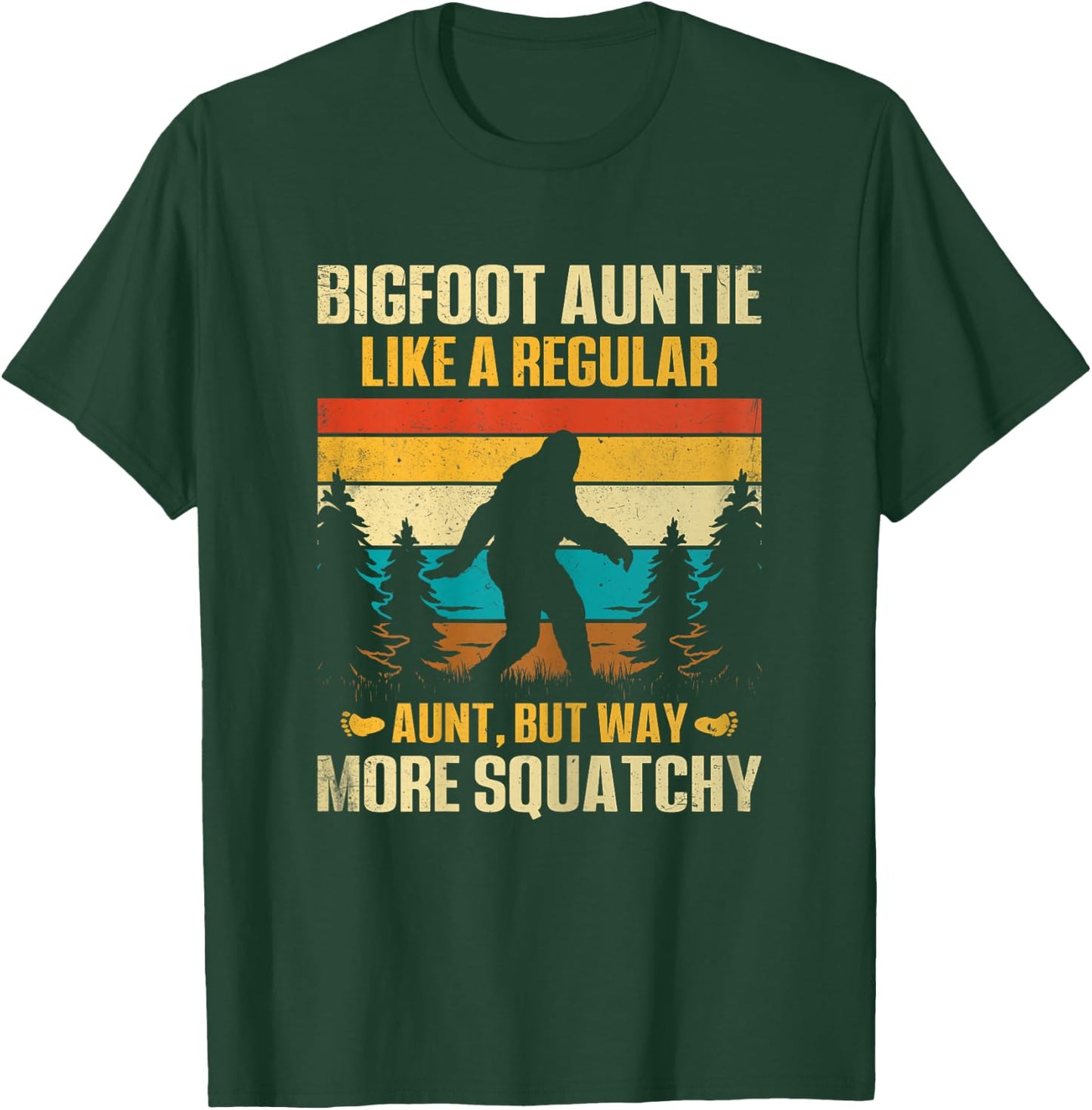 Bigfoot Auntie Like a Regular Aunt but Way More Squatchy T-Shirt - T-Shirt | Forest