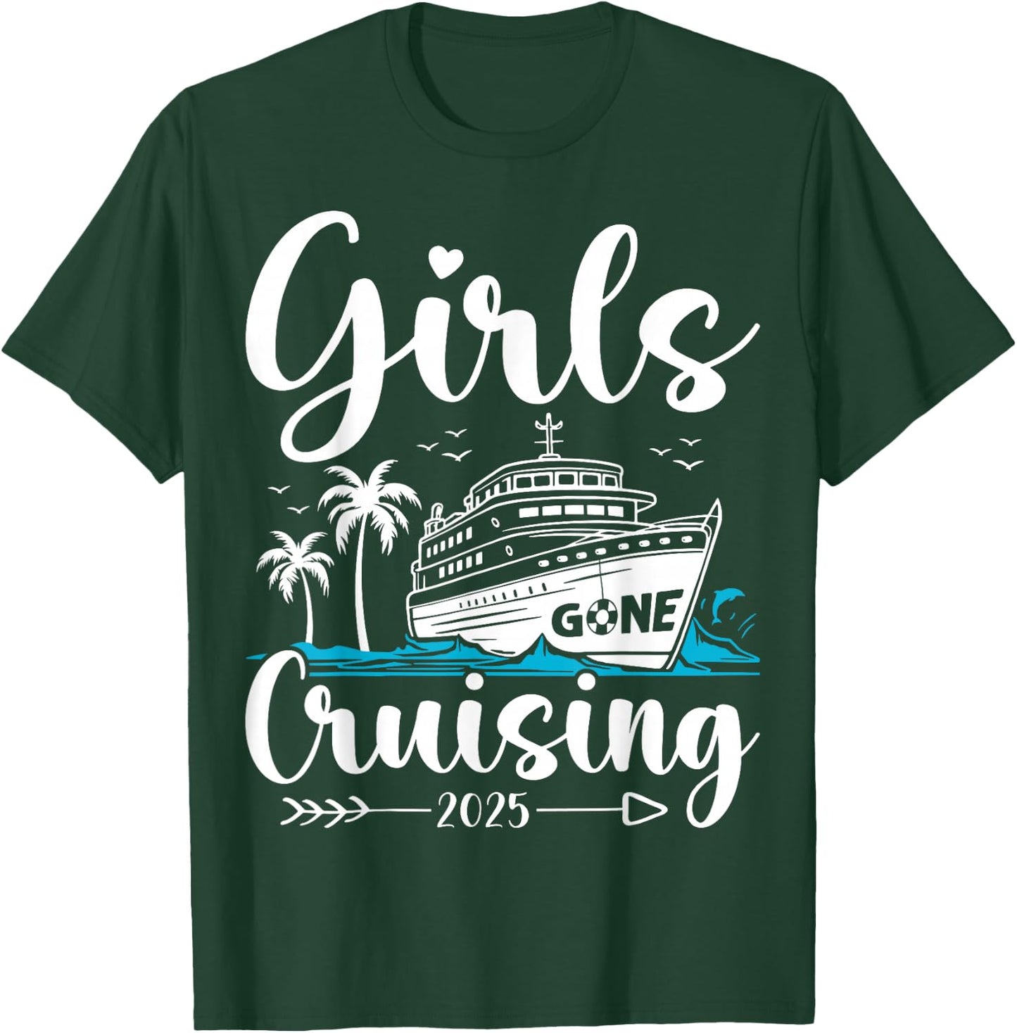 Girls Gone Cruising 2025 Girl Cruise Vacation Trip Matching T-Shirt - T-Shirt | Forest