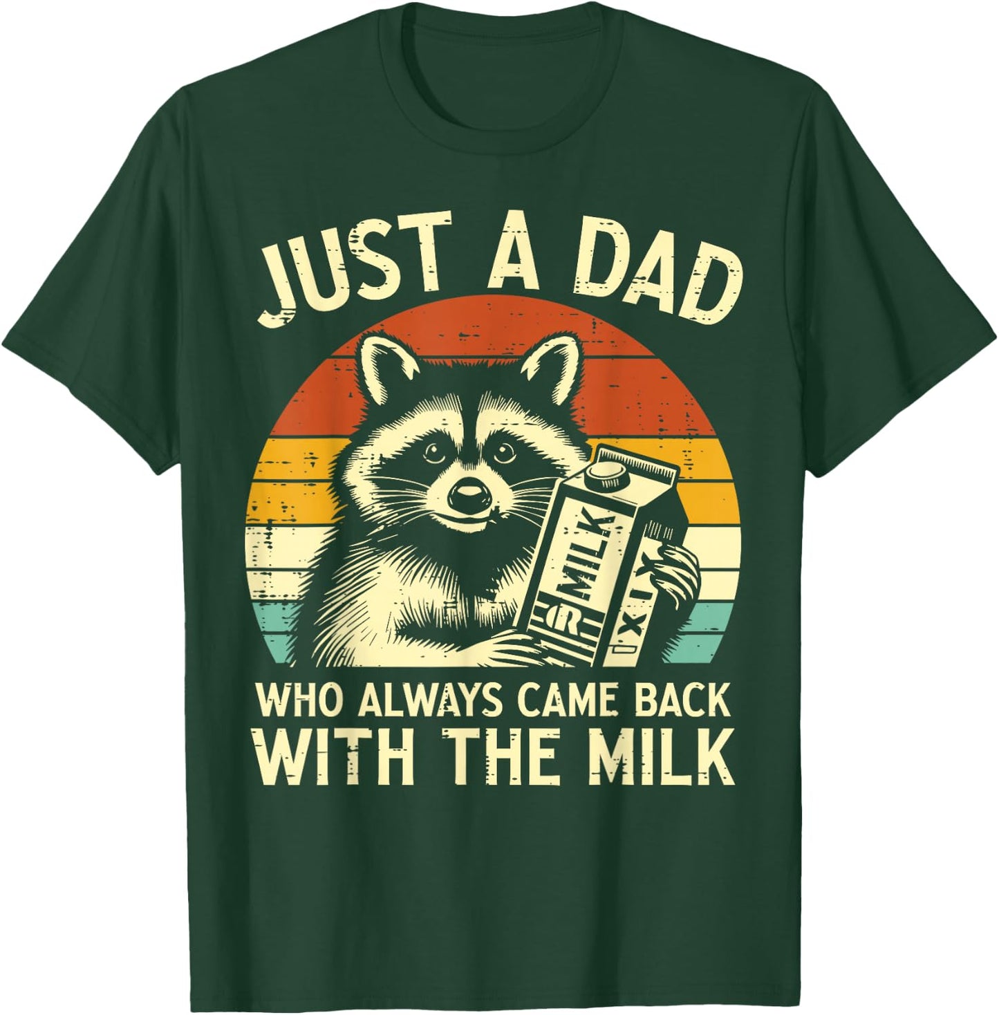 Just A Dad Who Always Came Back With The Milk father's day T-Shirt - T-Shirt | Forest