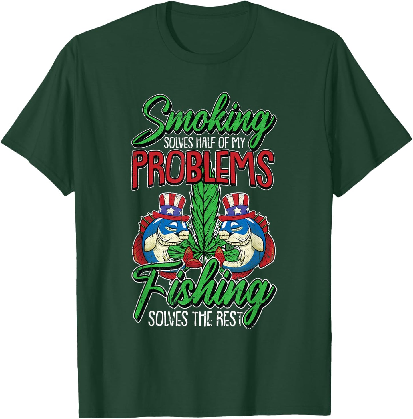 Fishing Solves The Rest 4th Of July Smoking Weed Fisherman T-Shirt - T-Shirt | Forest