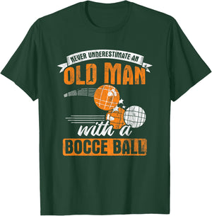 Never Underestimate an Old Man with A Bocce Ball T-Shirt - T-Shirt | Forest