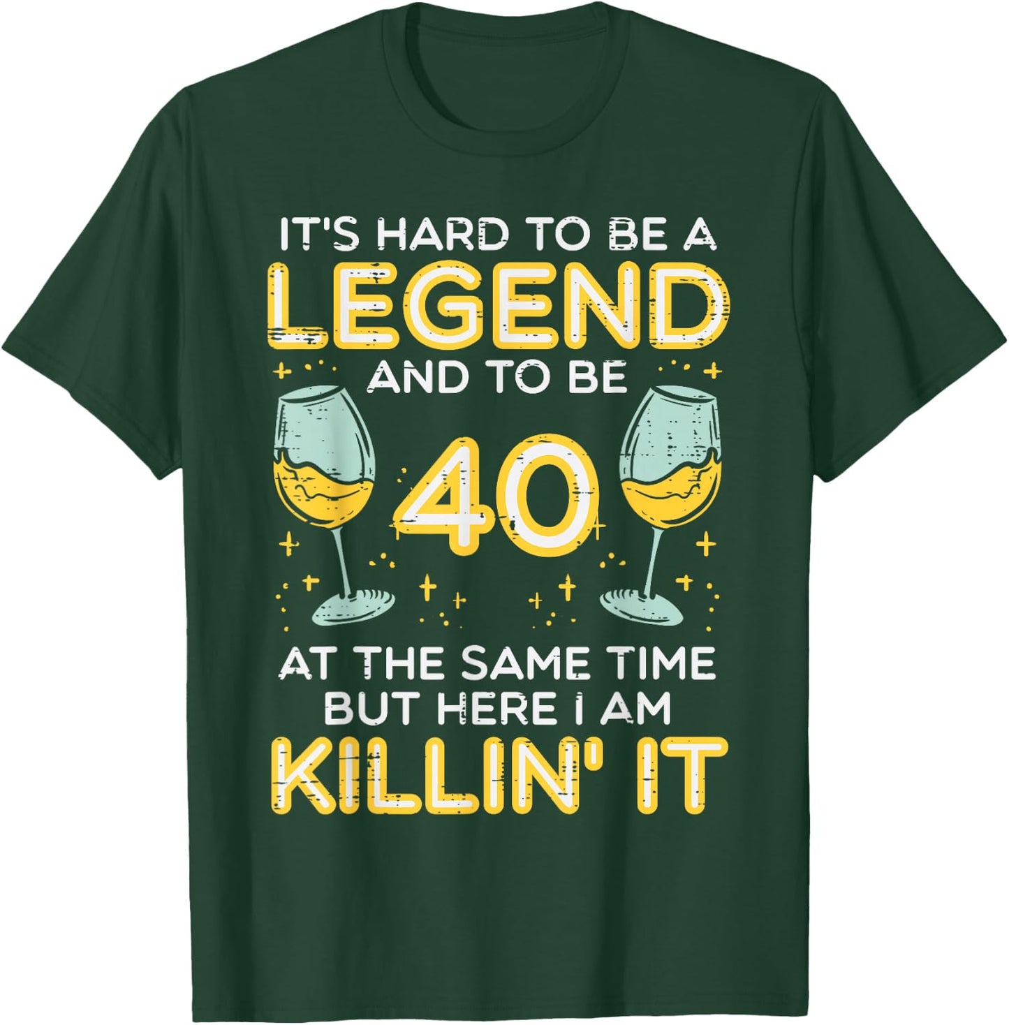 Hard To Be Legend And 40 Killin It Funny 40th Birthday Bday T-Shirt - T-Shirt | Forest