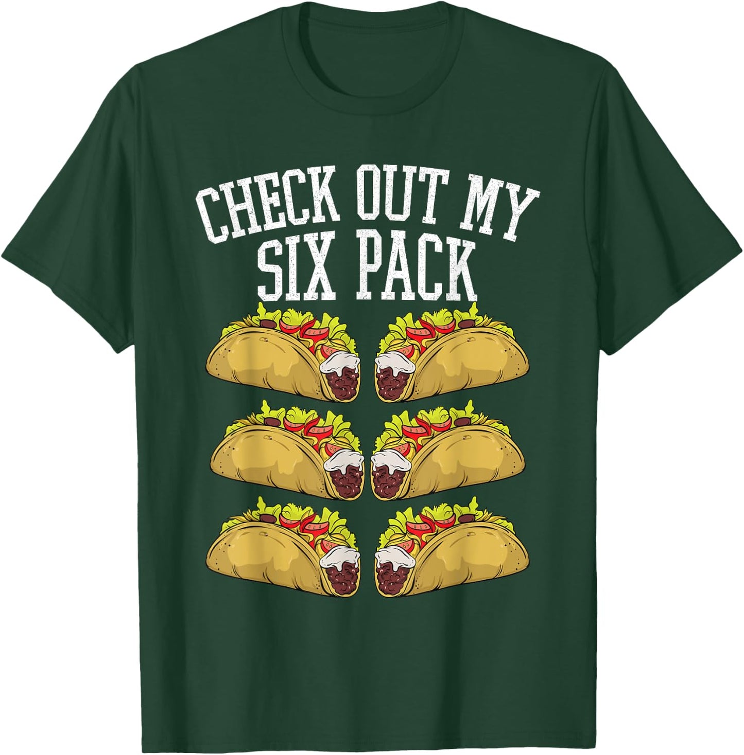 Fitness 6 Pack Tacos Funny Mexican Gym Top for Taco Lover T-Shirt - T-Shirt | Forest