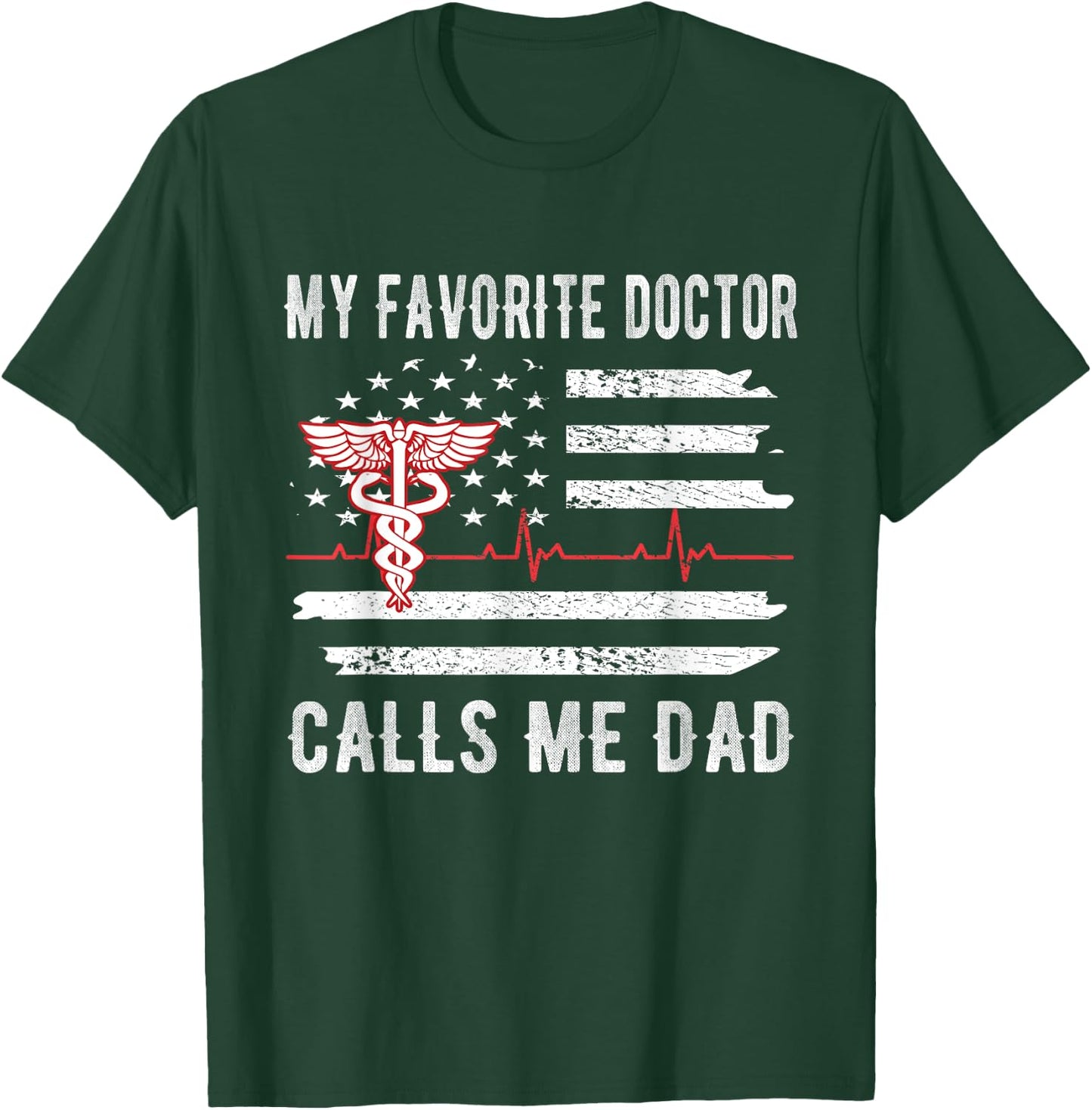 My Favorite Doctor Calls Me Dad | Father Medical Doctor Dad T-Shirt - T-Shirt | Forest
