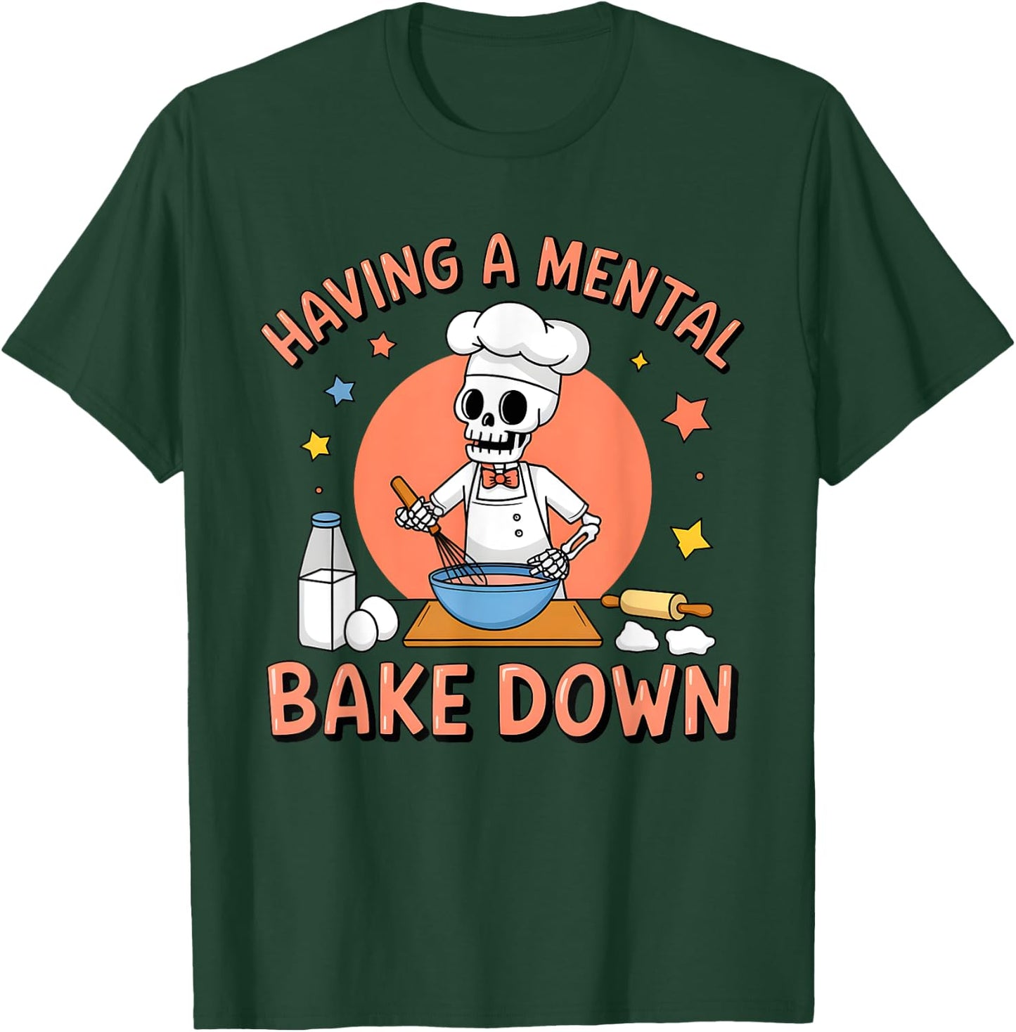 Having A Mental Bake Down Funny Skeleton Baker Baking T-Shirt - T-Shirt | Forest