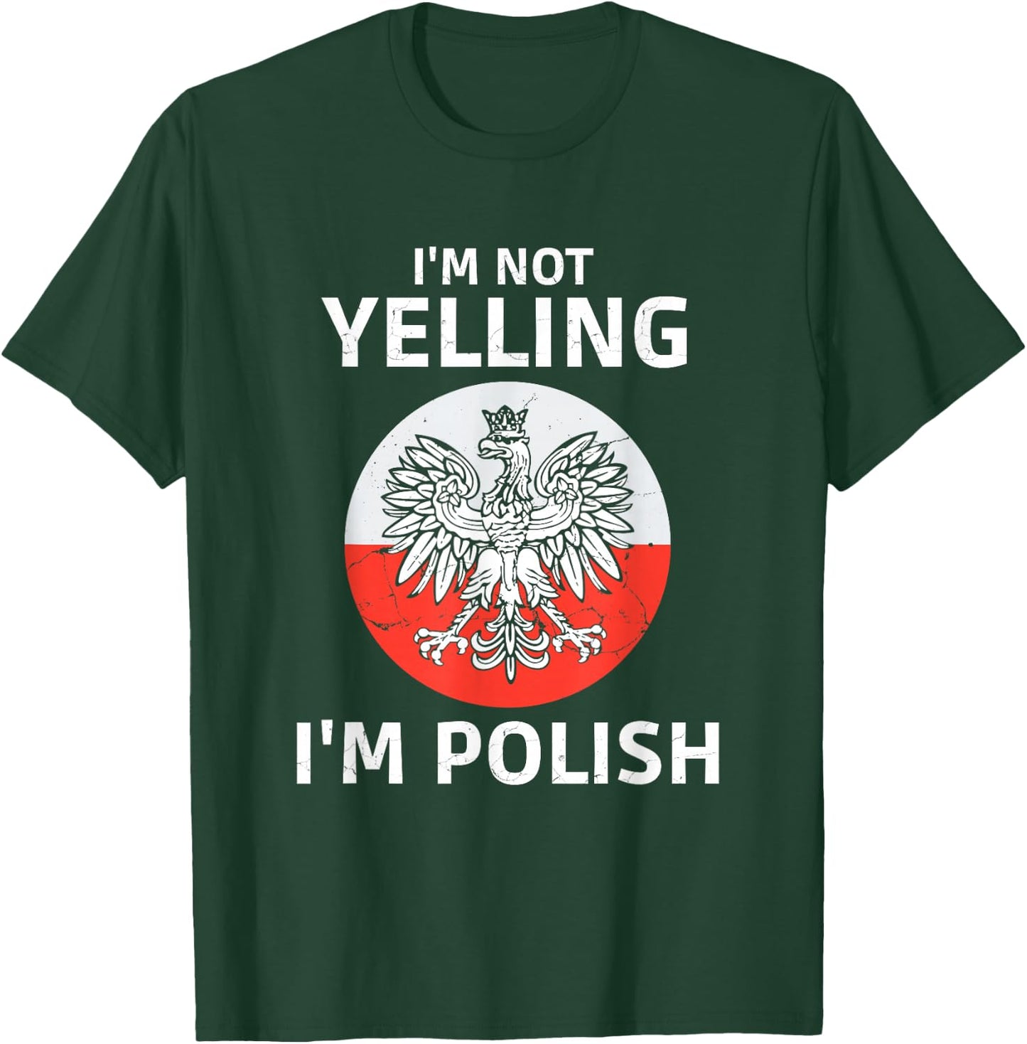 I'm Not Yelling I'm Polish, Polska, Poland T-Shirt - T-Shirt | Forest