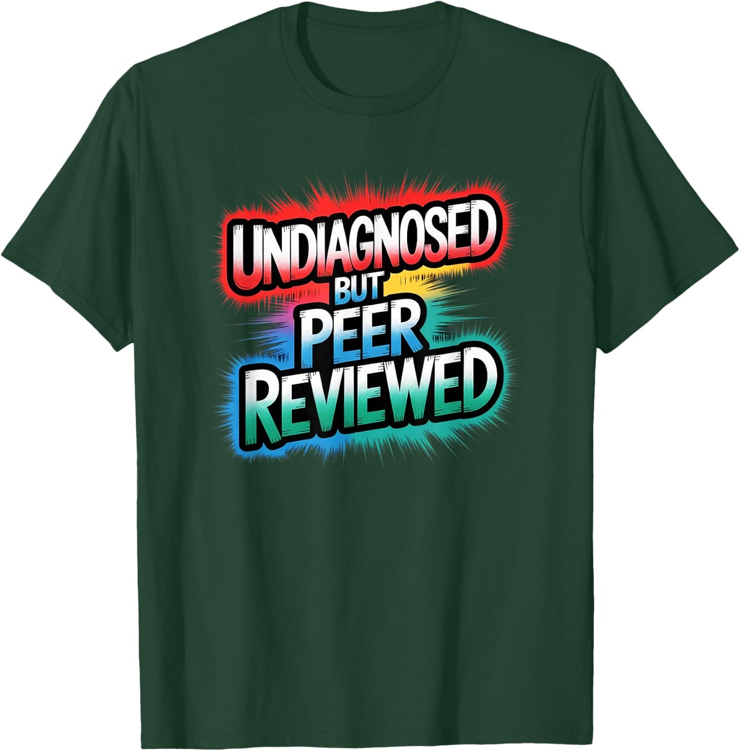 Funny Diagnosis Undiagnosed But Peer Reviewed T-Shirt - T-Shirt | Forest