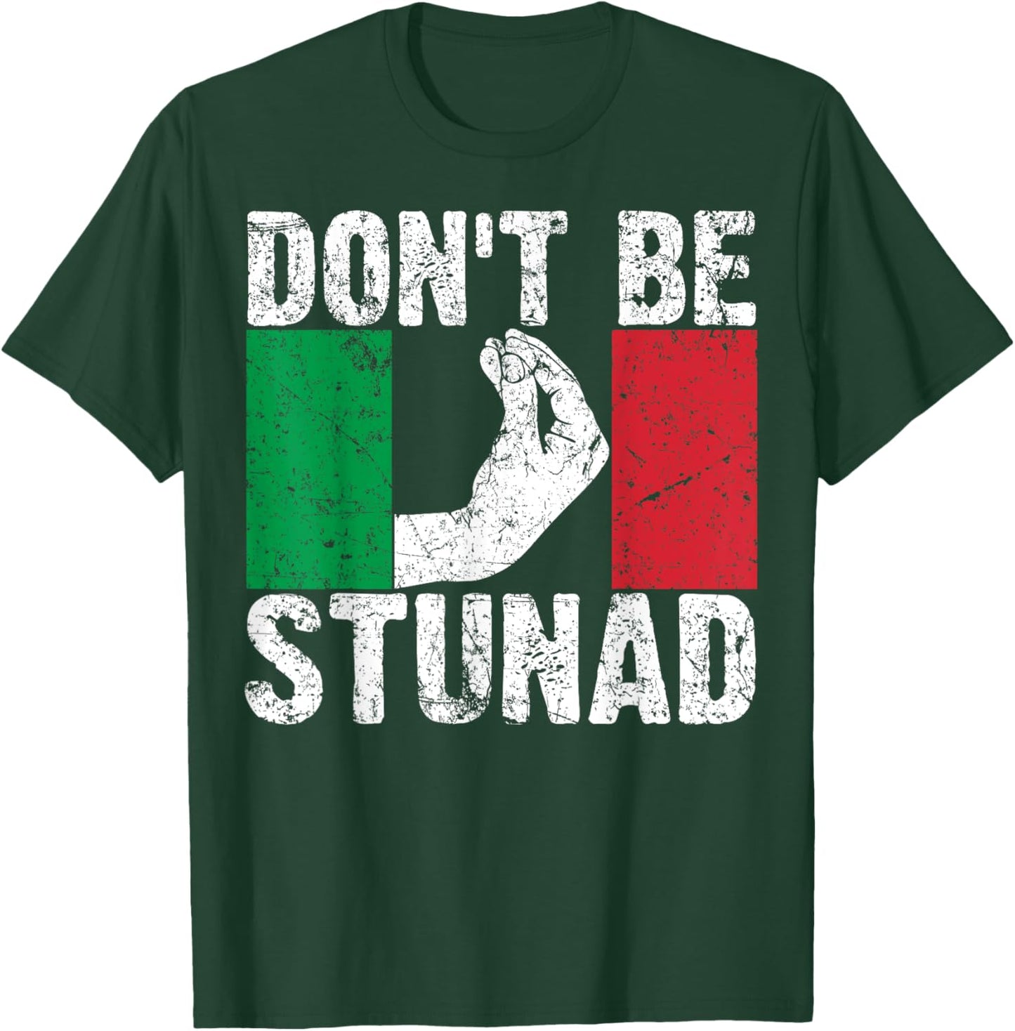 Funny Italian Gift Cool Don't Be Stunad T-Shirt - T-Shirt | Forest