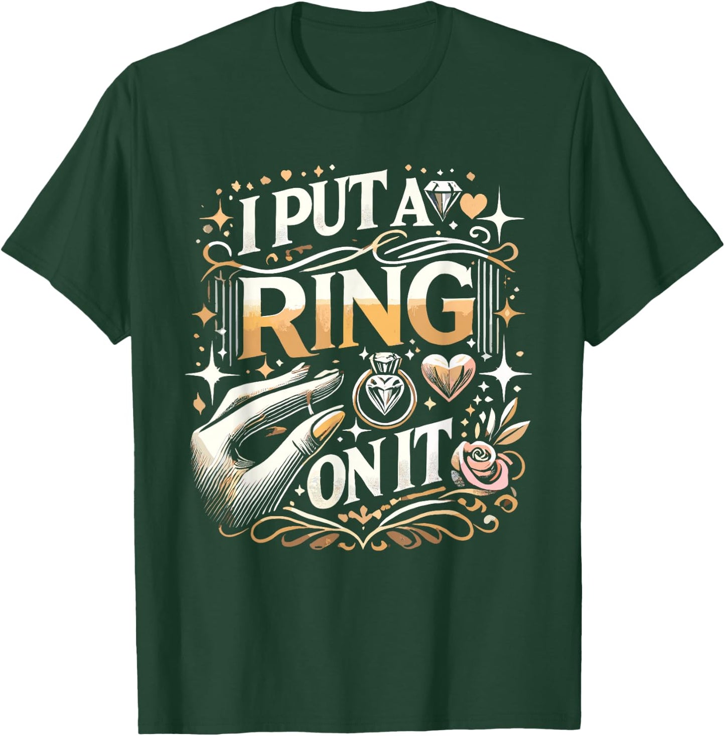 I Put a Ring on It Engagement Proposal Boyfriend to Fiance T-Shirt - T-Shirt | Forest