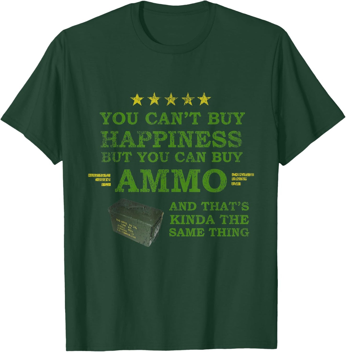 You Can't Buy Happiness But You Can Buy Ammo Funny Shirt T-Shirt - T-Shirt | Forest