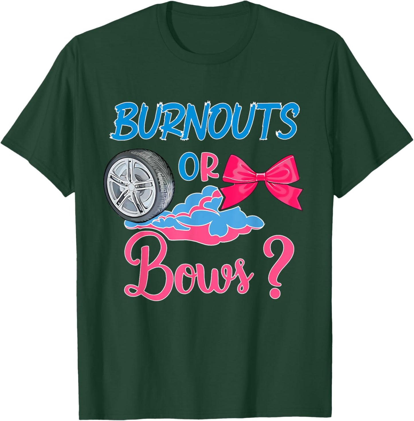 Burnouts or Bows? - Fun Gender Reveal Design T-Shirt - T-Shirt | Forest