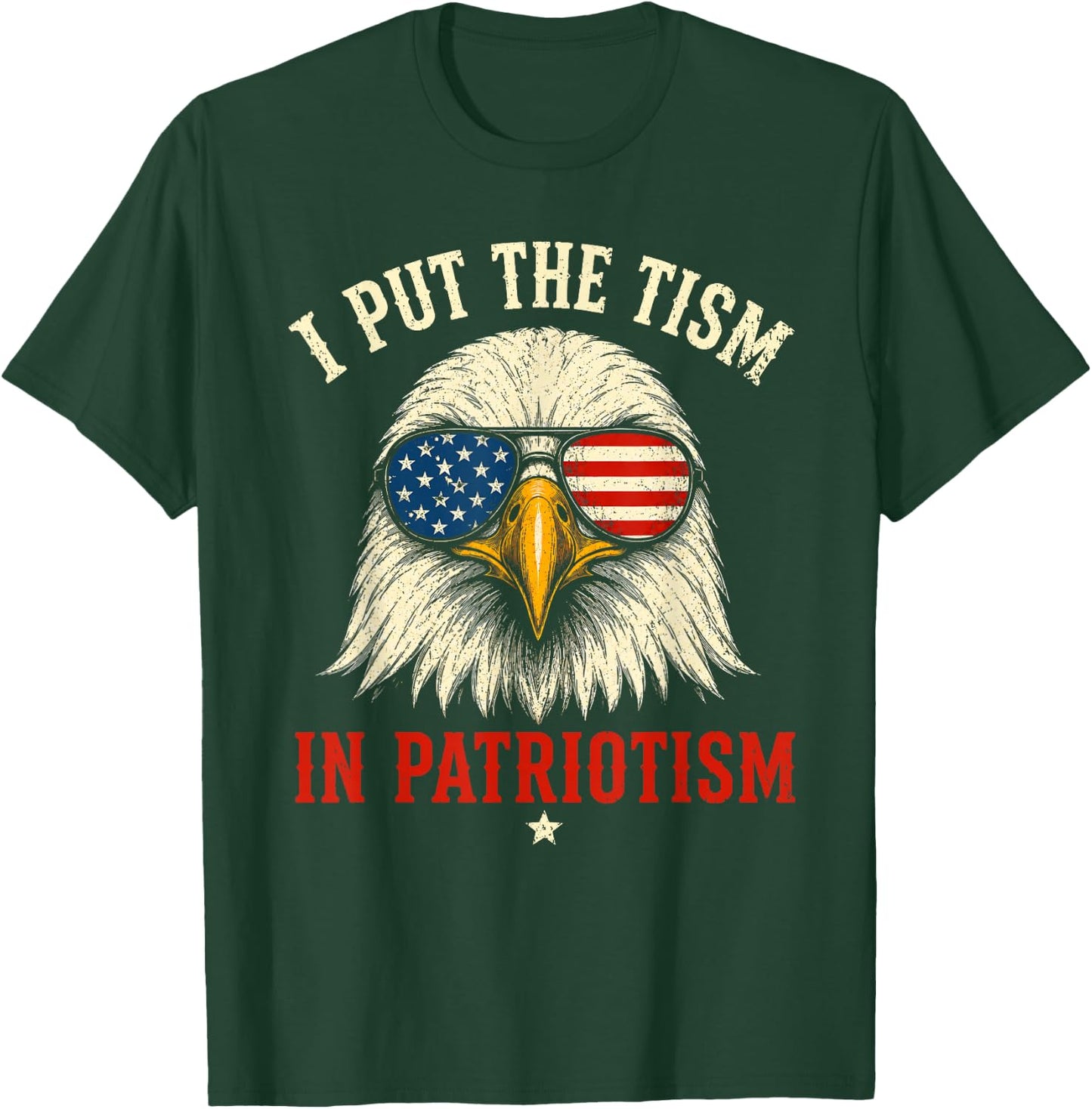 I Put The Tism in Patriotism Athletic Eagle Funny 250 Years T-Shirt - T-Shirt | Forest