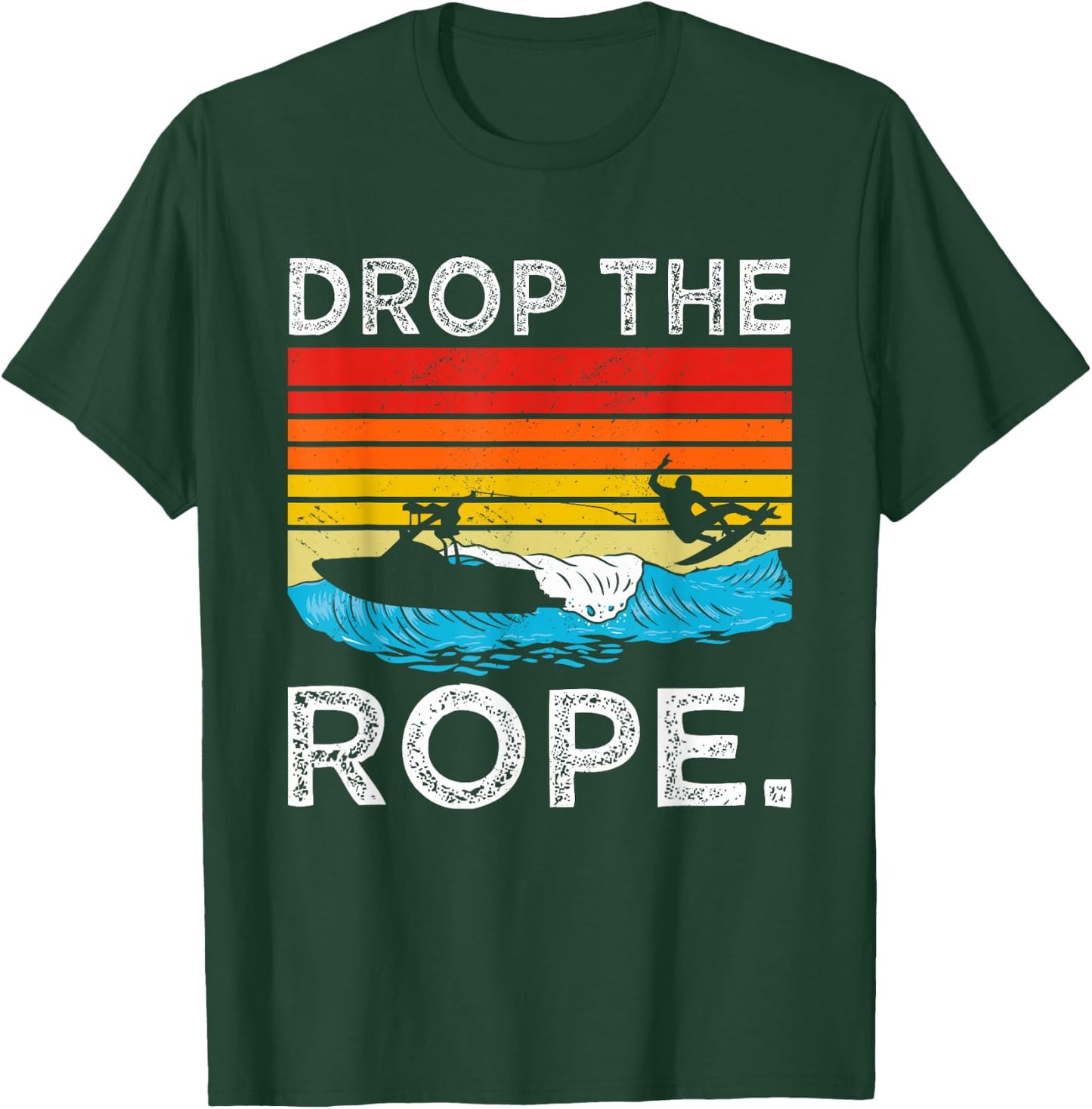 Drop The Rope Surfboarding Surfer Summer Surf Water Sports T-Shirt - T-Shirt | Forest