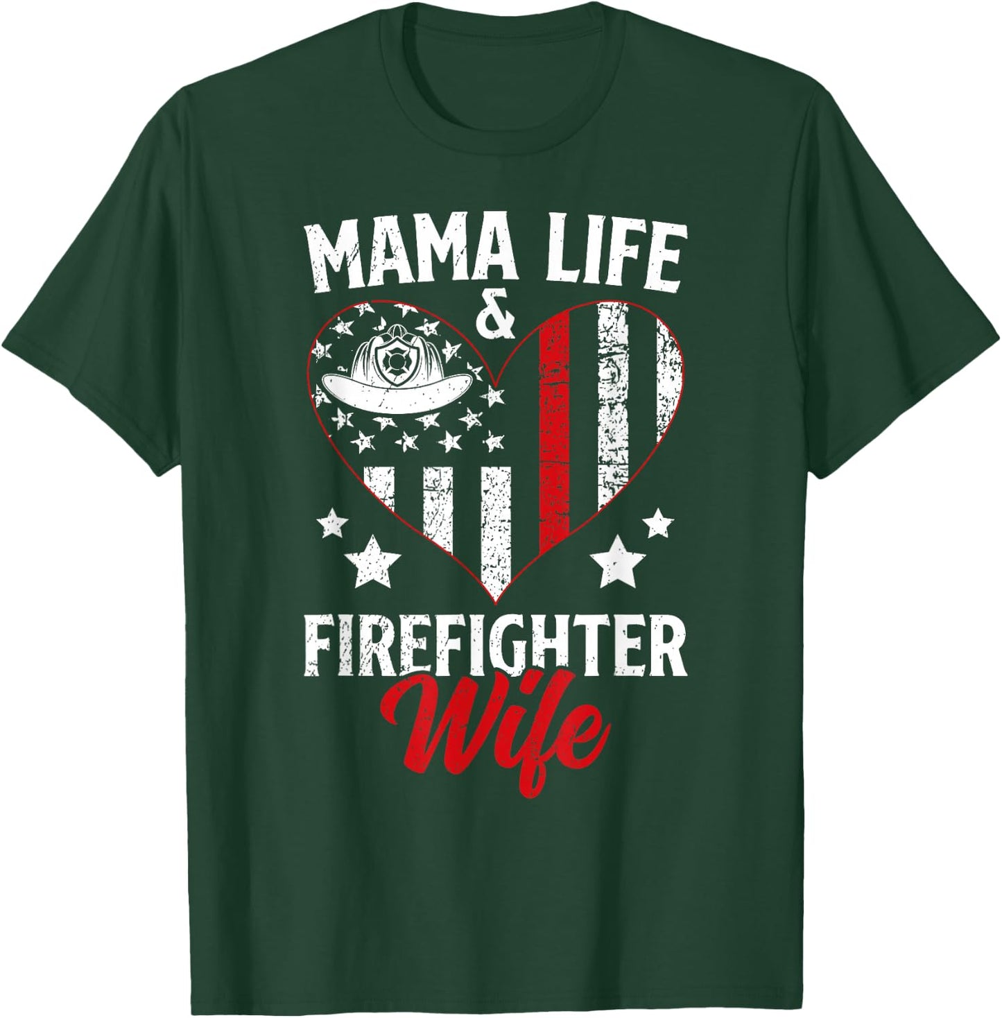Mama Life Firefighter Wife Fire Wife of A Fireman Wife T-Shirt - T-Shirt | Forest
