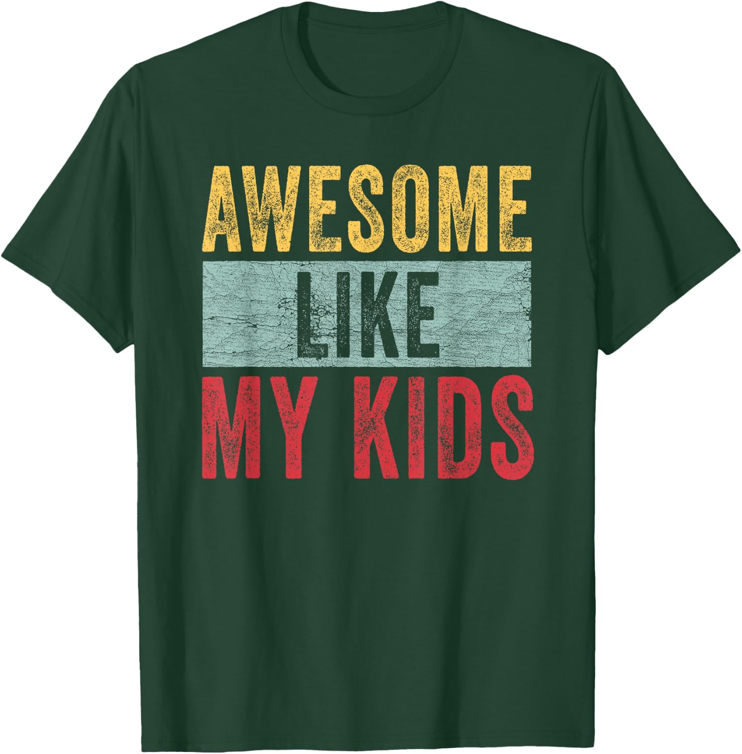 Awesome Like My Kids Dad Joke Funny Father's Day Gift T-Shirt - T-Shirt | Forest