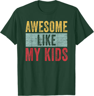 Awesome Like My Kids Dad Joke Funny Father's Day Gift T-Shirt - T-Shirt | Forest