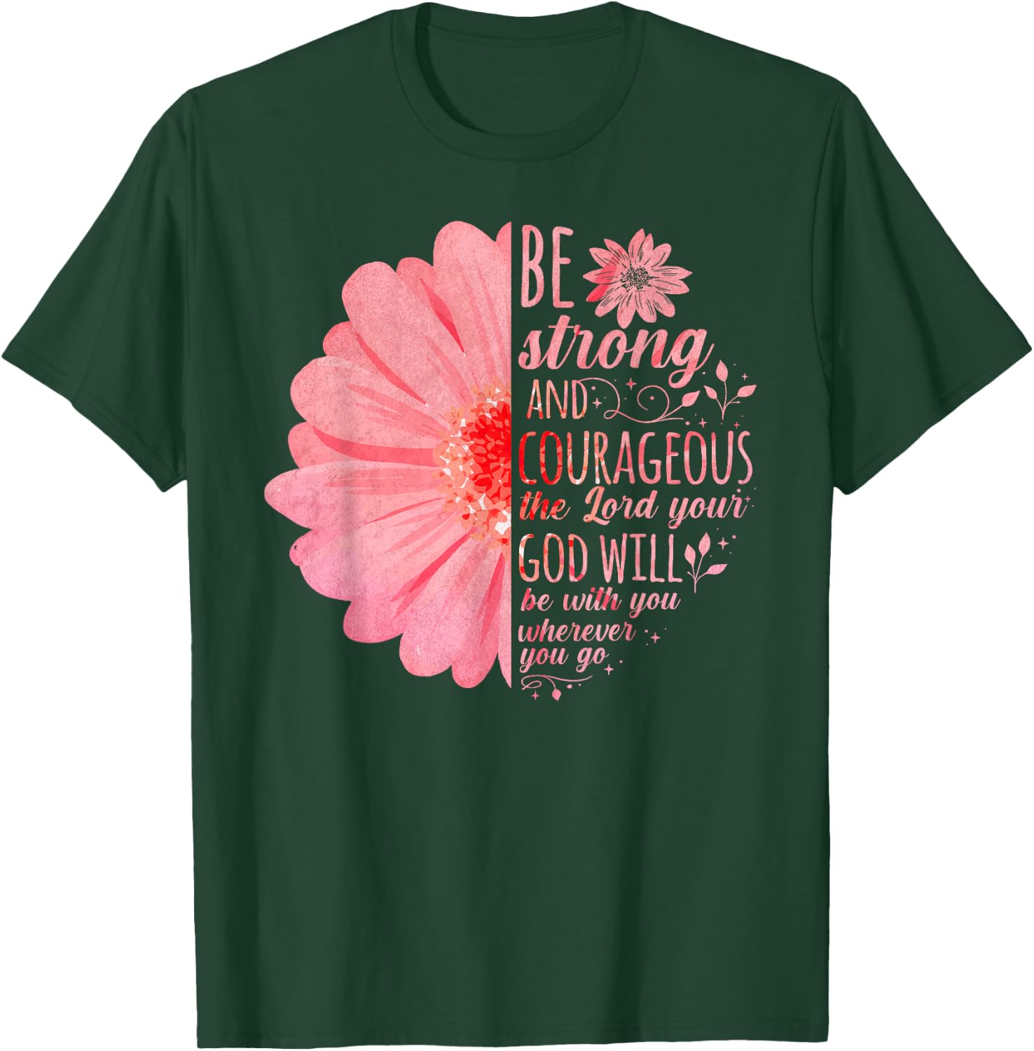 Christian Bible Verse Joshua 1:9 Flower T-Shirt - T-Shirt | Forest