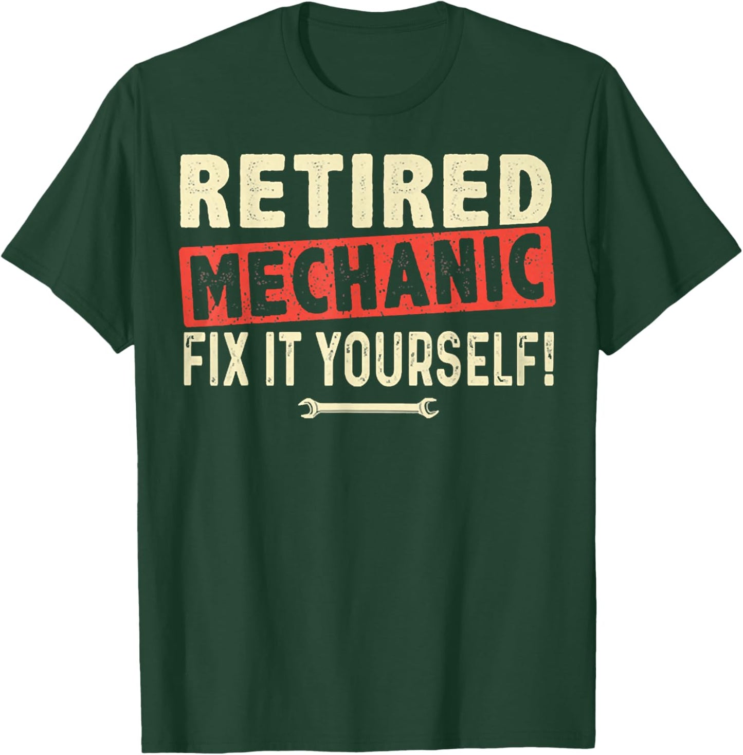 Retired Mechanic Fix It Yourself 2021 Funny Retirement T-Shirt - T-Shirt | Forest