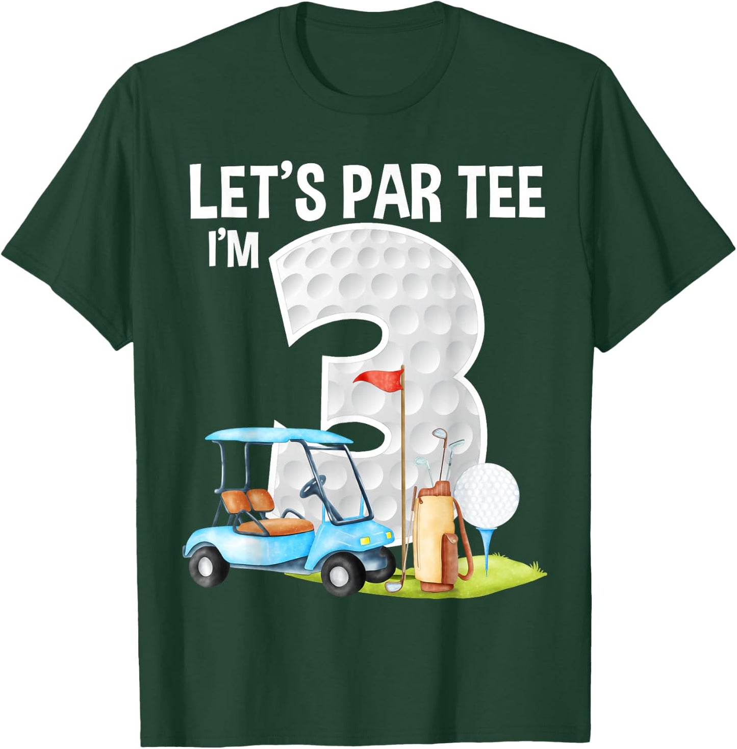 Let's Par I'm 3 3rd Birthday Party Golf Birthday Golfer T-Shirt - T-Shirt | Forest