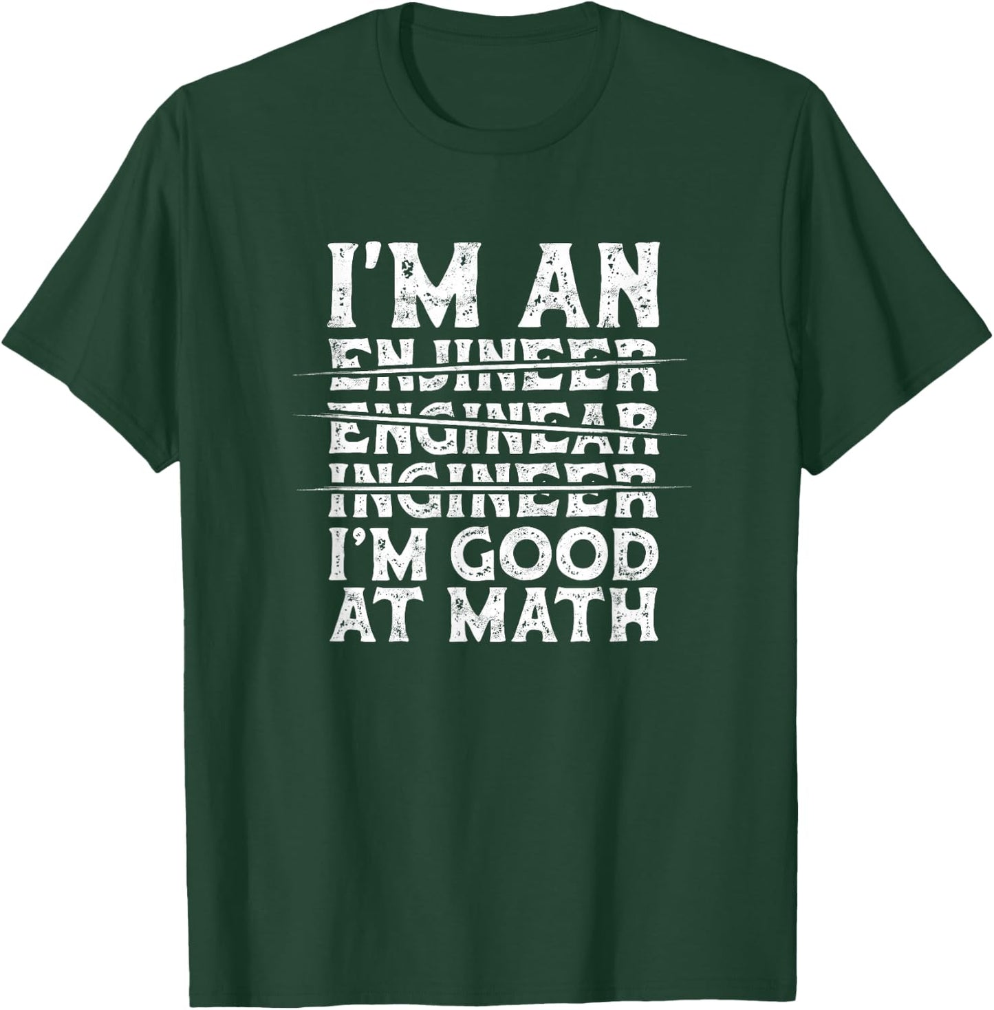 I'm Engineer I'm Good At Math Misspelled Engineer - Builder T-Shirt - T-Shirt | Forest
