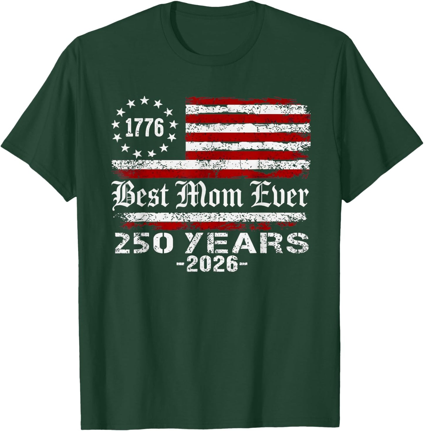 Best Mom Ever 250 Years American 250th Anniversary USA T-Shirt - T-Shirt | Forest