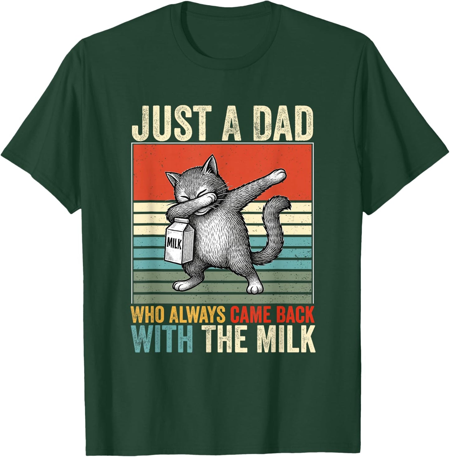 Just A Dad Who Always Came Back With The Milk Fathers Day T-Shirt - T-Shirt | Forest