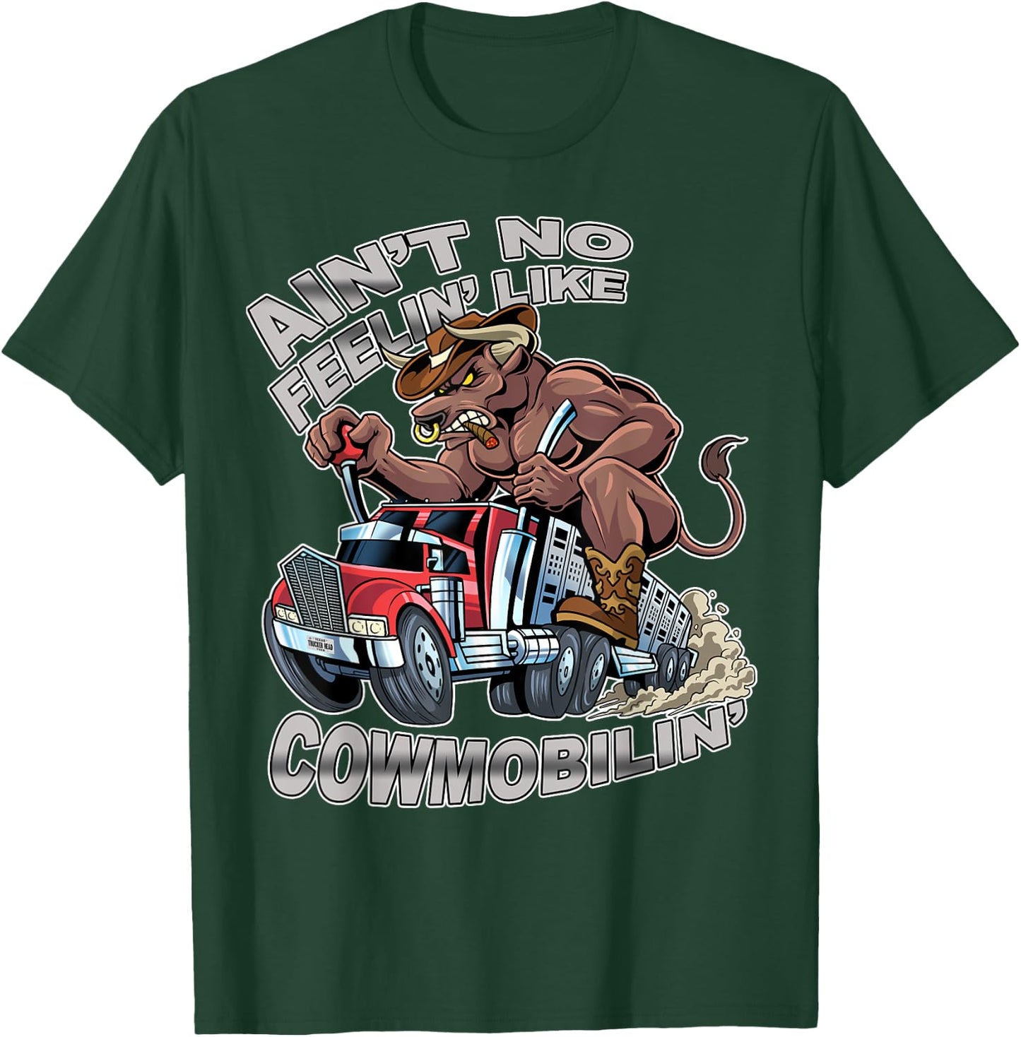 Ain't No Feelin' Like Cowmobilin' Bull Hauler Truck Driver T-Shirt - T-Shirt | Forest