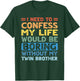 My Life Would Be Boring Without My Twin Brother Sister T-Shirt - T-Shirt | Forest