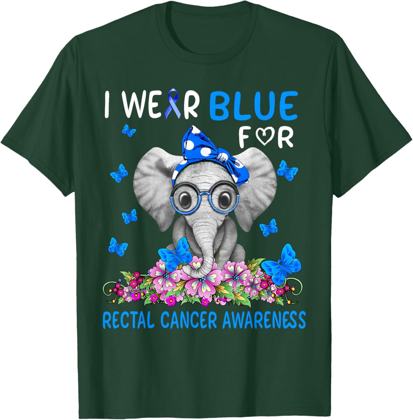 I wear Blue For Rectal Cancer Awareness T-Shirt - T-Shirt | Forest