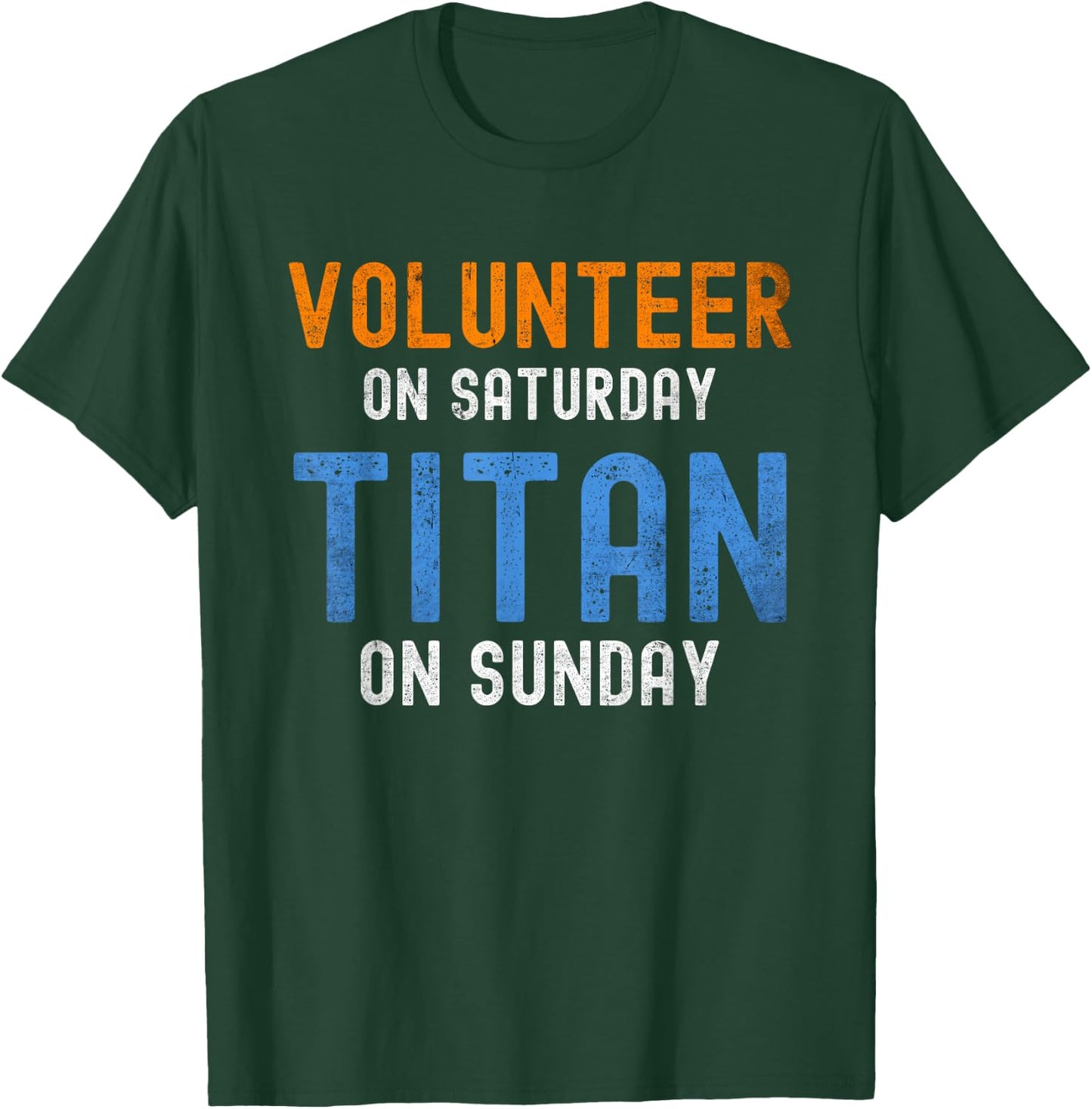 Volunteer On Saturday Titan On Sunday Nashville T-Shirt - T-Shirt | Forest