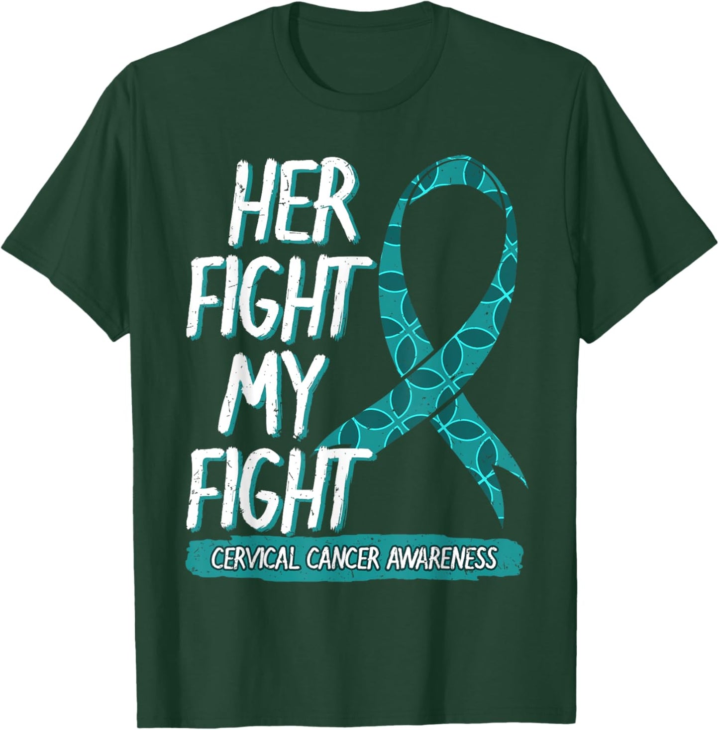 Her Fight Is My Fight Cervical Cancer Teal And White Gift T-Shirt - T-Shirt | Forest