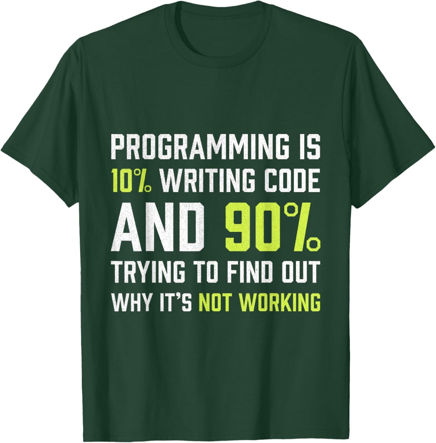 Programming is 10% writing Code - Funny Coding Gift T-Shirt - T-Shirt | Forest