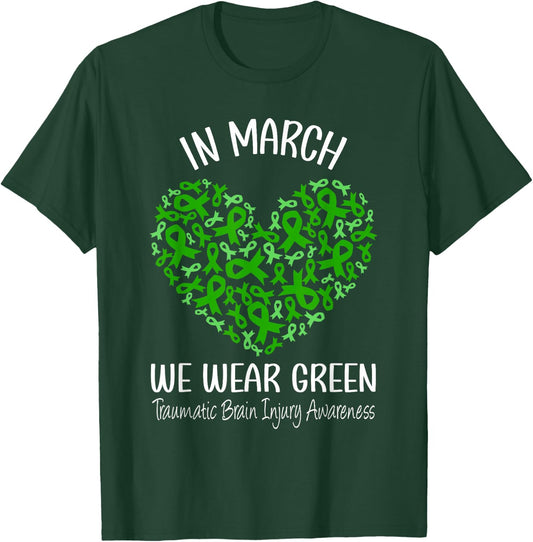 Heart March We Wear Green Traumatic Brain Injury Awareness T-Shirt - T-Shirt | Forest