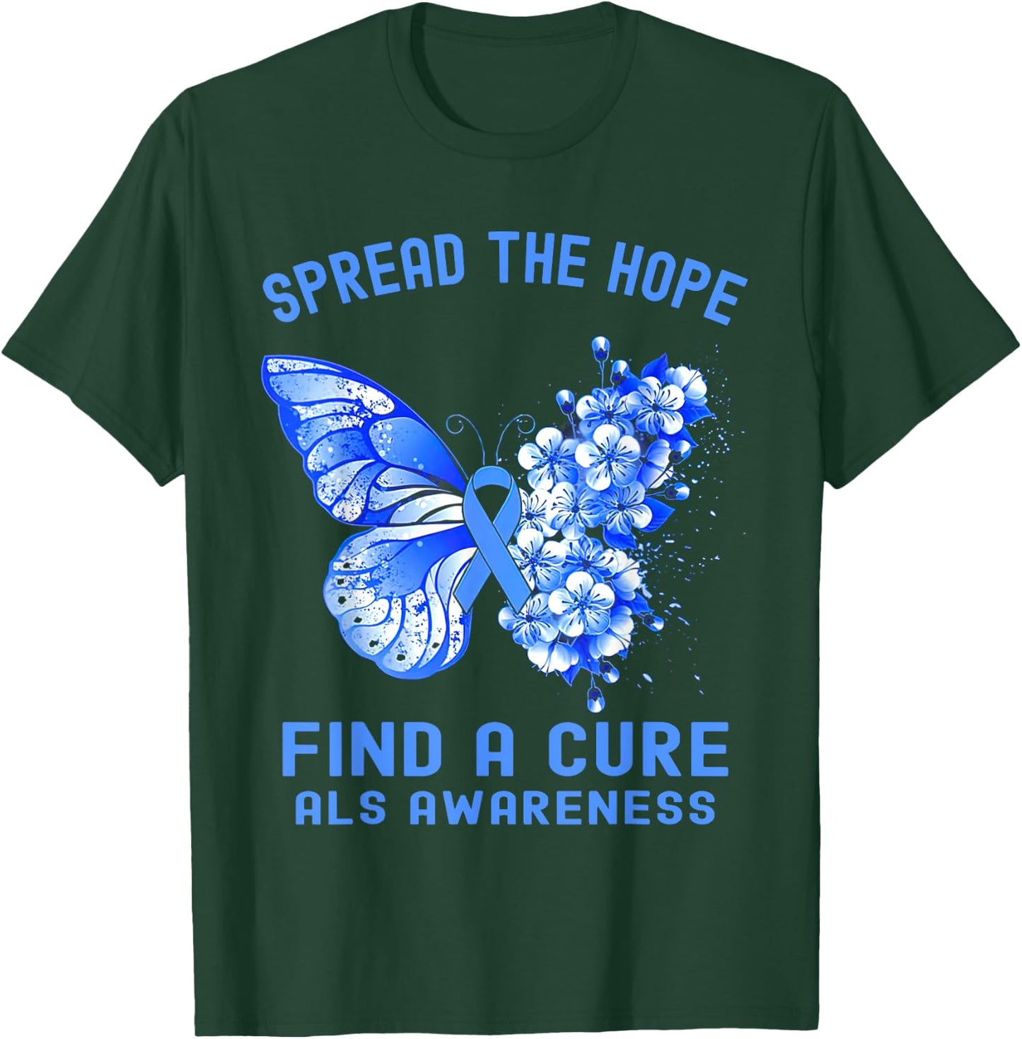 Spread The Hope Find A Cure ALS Awareness T-Shirt - T-Shirt | Forest