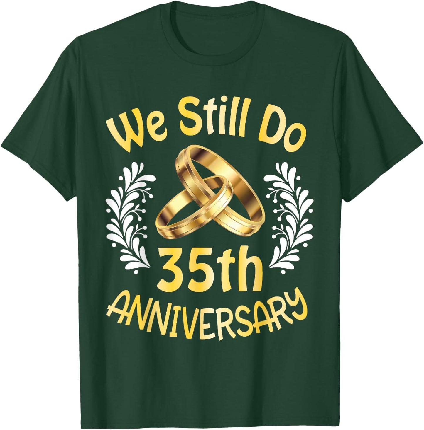 Husband Wife Married 35 Years We Still Do 35th Anniversary T-Shirt - T-Shirt | Forest