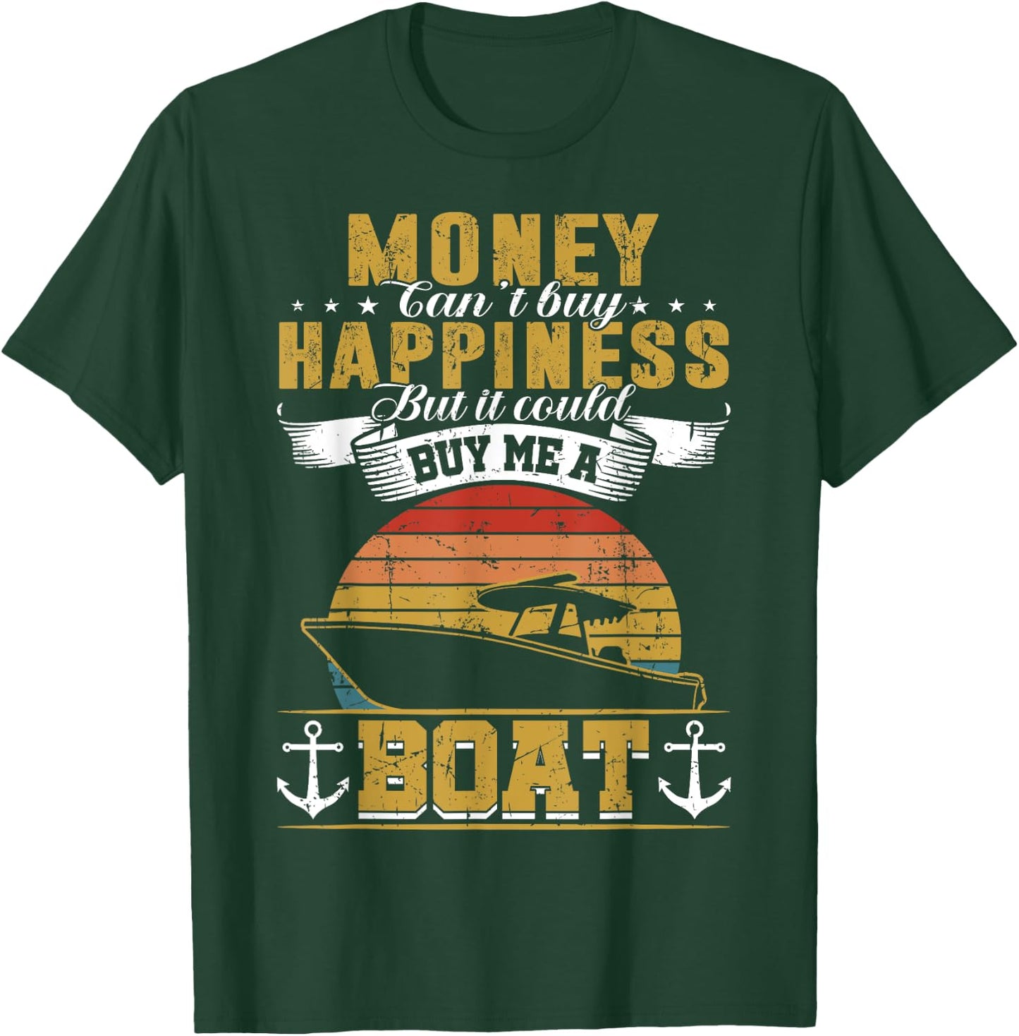 Money Cant Buy Happiness But It Can Buy Me A Boat Boating T-Shirt - T-Shirt | Forest