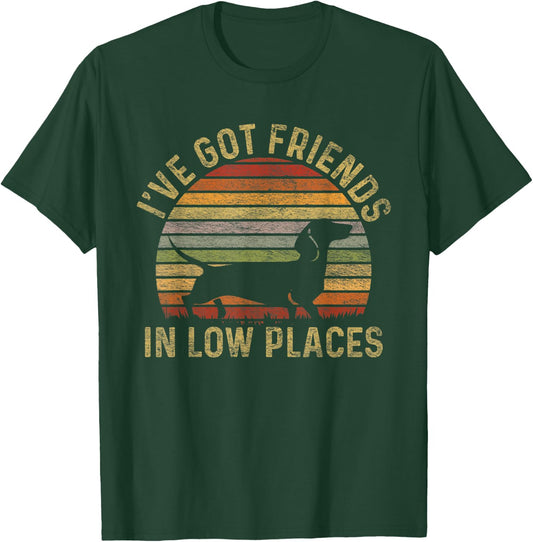 I've Got Friends In Low Places Dachshund Wiener Dog Men Women Kids T-Shirt - T-Shirt | Forest