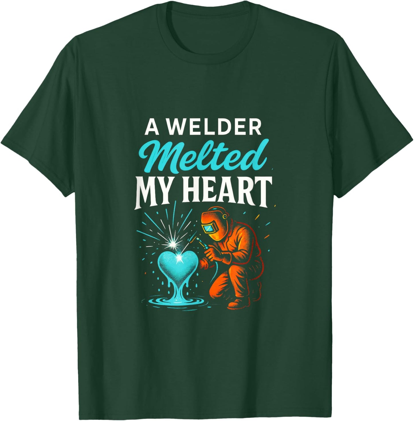 A Welder Melted My Heart - Funny Welding Lovers T-Shirt - T-Shirt | Forest