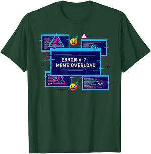 6 7 Tech Humor 67 Meme Six Seven Error 67 Meme Overload T-Shirt - T-Shirt | Forest