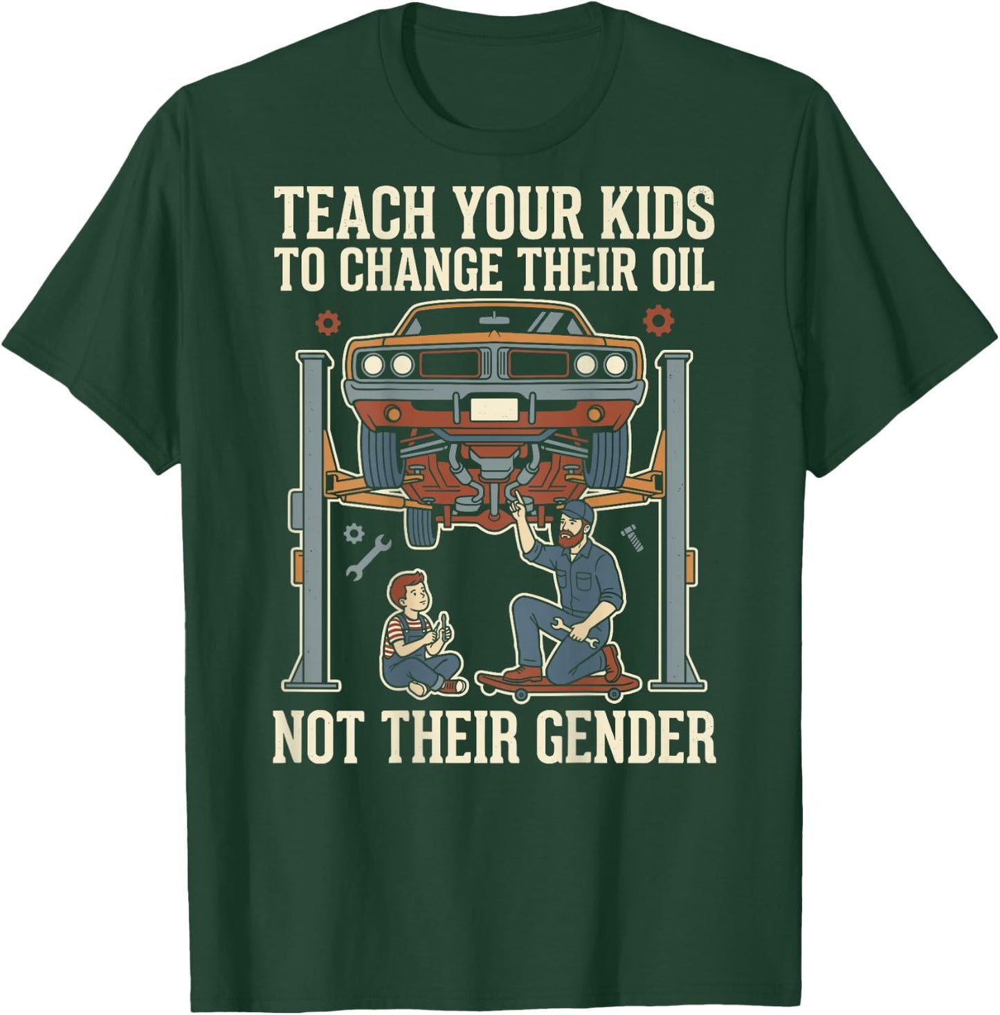 Teach Your Kids to Change Their Oil Not Their Gender (Back) T-Shirt - T-Shirt | Forest