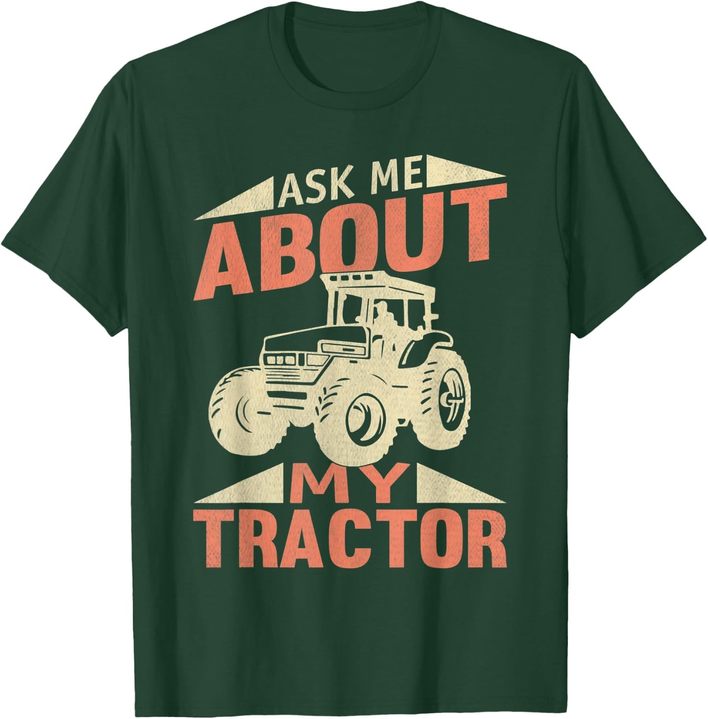 Tractor Ask Me About My Tractor T-Shirt - T-Shirt | Forest