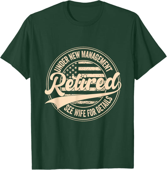 Retired Under New Management See Wife for Details Retirement T-Shirt - T-Shirt | Forest
