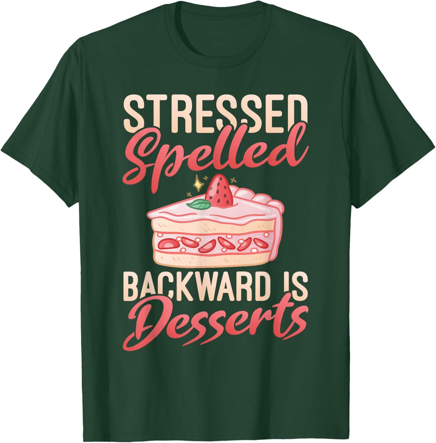 Stressed spelled backward is Desserts Snack Baking Cake T-Shirt - T-Shirt | Forest
