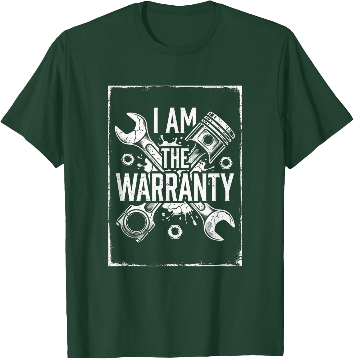 I Am The Warranty Mechanic Auto Repair Engine T-Shirt - T-Shirt | Forest