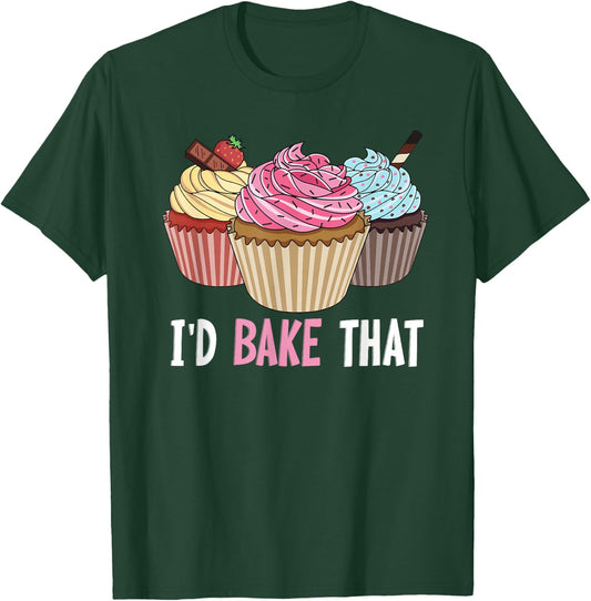 I'd bake that Design for a Cupcake Baker T-Shirt - T-Shirt | Forest