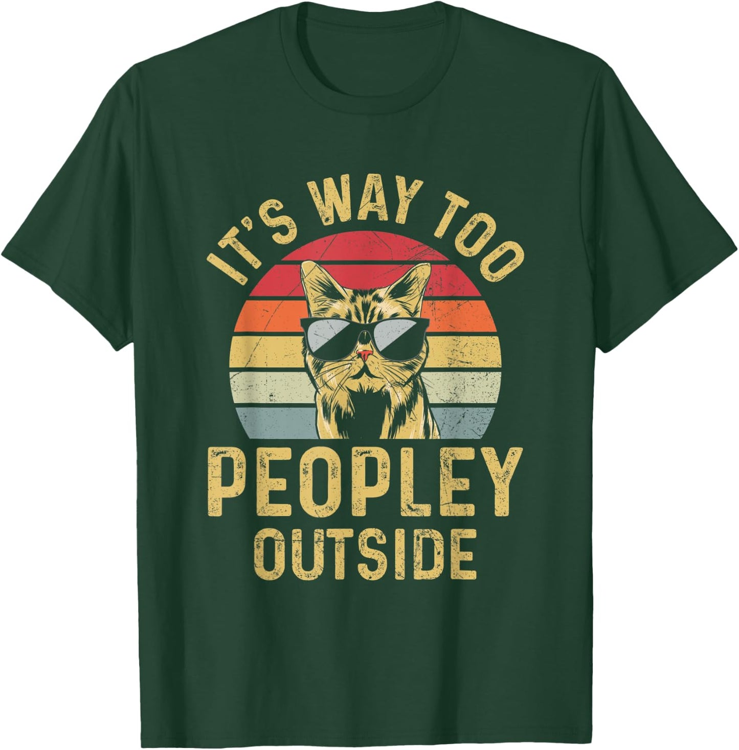 It's Way To Peopley Outside Funny Introvert Cat Men Women T-Shirt - T-Shirt | Forest