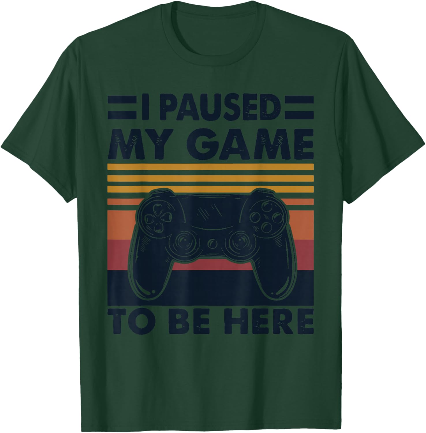Vintage I Pause My Game To Be Here T-Shirt - T-Shirt | Forest